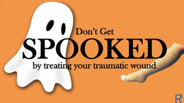 Don’t Get Spooked by Treating Your Traumatic Wound