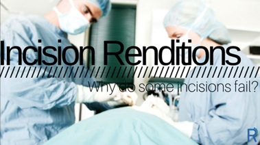 Incision Renditions: Who do some incisions fail?