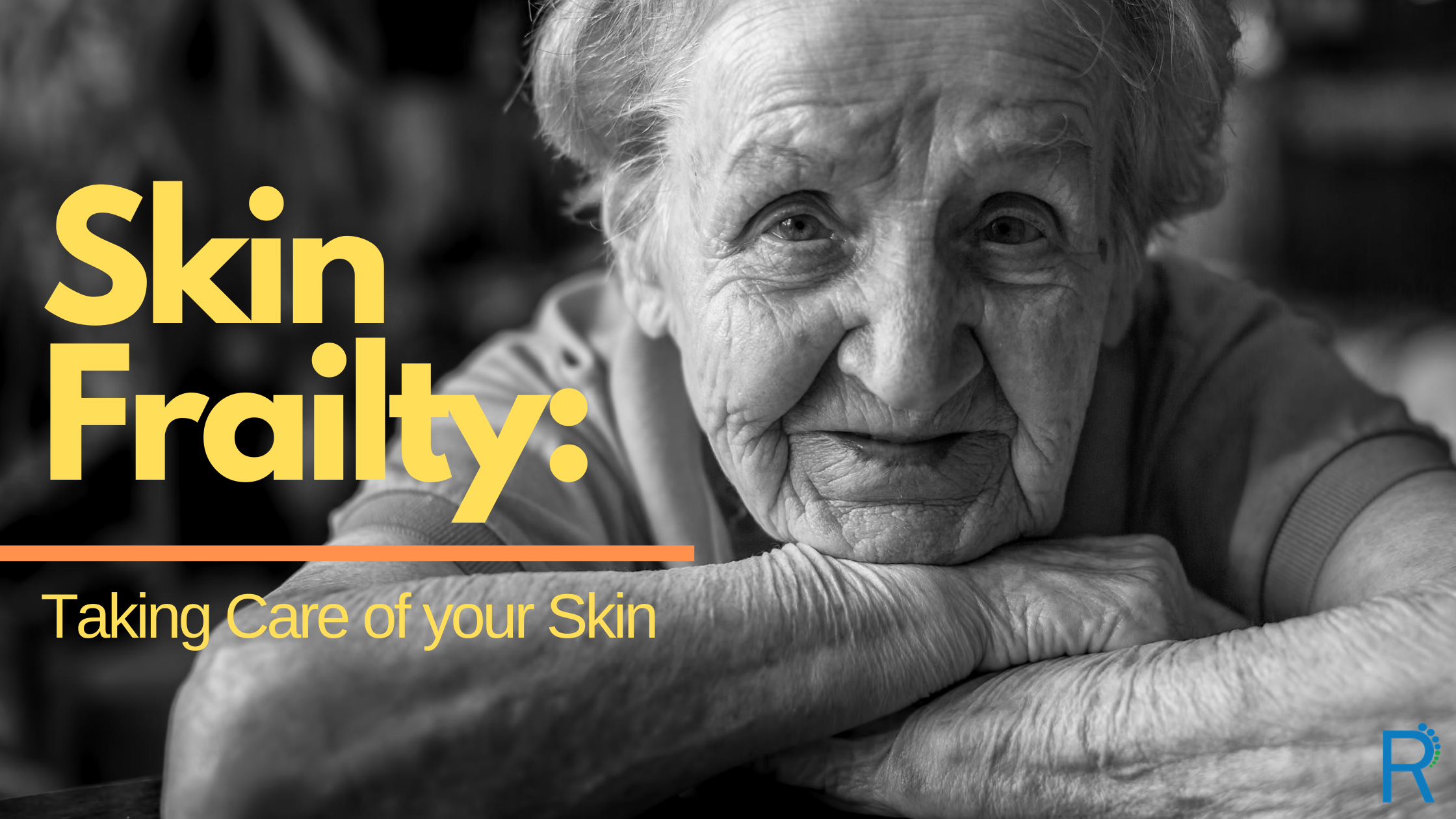 Skin Frailty: Take Care of your Skin