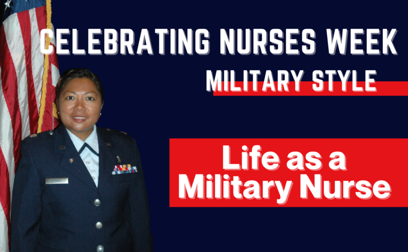 Celebrating Nurses Week Military Style: Life as a Military Nurse