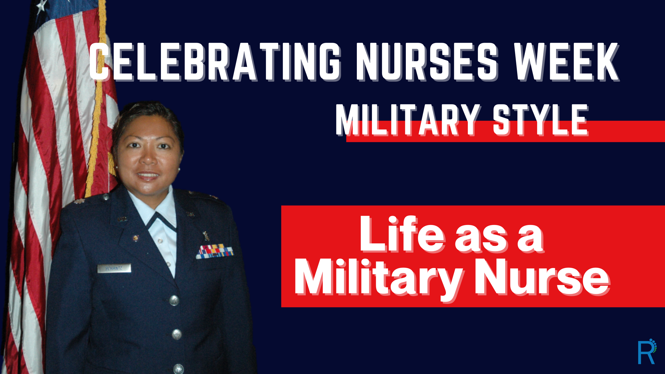 Celebrating Nurses Week Military Style: Life as a Military Nurse